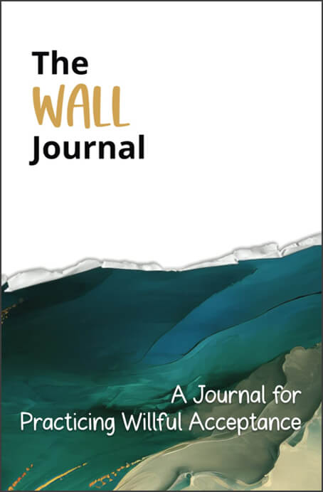 The WALL Journal: A Journal for Practicing Willful Acceptance