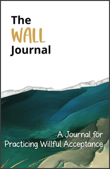 The WALL Journal: A Journal for Practicing Willful Acceptance